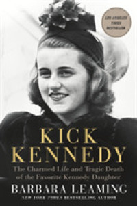 Kick Kennedy : The Charmed Life and Tragic Death of the Favorite Kennedy Daughter （Reprint）