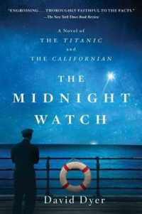 The Midnight Watch : A Novel of the Titanic and the Californian （Reprint）