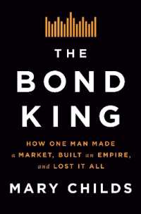 The Bond King : How One Man Made a Market， Built an Empire， and Lost It All
