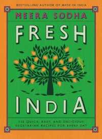 Fresh India : 130 Quick, Easy, and Delicious Vegetarian Recipes for Every Day