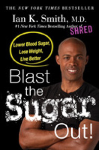 Blast the Sugar Out! : Lower Blood Sugar, Lose Weight, Live Better
