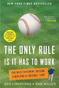 The Only Rule Is It Has to Work : Our Wild Experiment Building a New Kind of Baseball Team