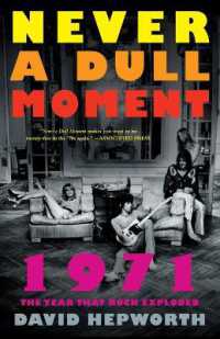Never a Dull Moment : 1971 the Year That Rock Exploded