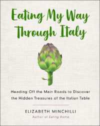 Eating My Way through Italy : Heading Off the Main Roads to Discover the Hidden Treasures of the Italian Table