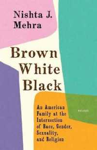 Brown White Black : An American Family at the Intersection of Race, Gender, Sexuality, and Religion