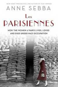 Les Parisiennes: Resistance, Collaboration, and the Women of Paris Under Nazi Occupation
