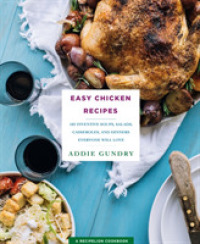 Easy Chicken Recipes : 103 Inventive Soups, Salads, Casseroles, and Dinners Everyone Will Love