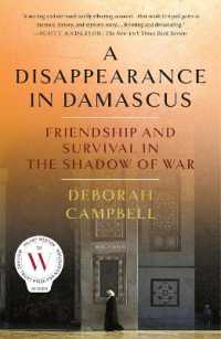 A Disappearance in Damascus : Friendship and Survival in the Shadow of War