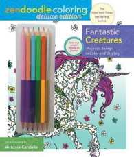 Fantastic Creatures Zendoodle Coloring : Majestic Beings to Color and Display (Zendoodle Coloring) （CLR CSM PE）