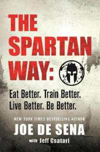 The Spartan Way : Eat Better. Train Better. Think Better. Be Better.