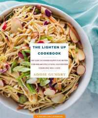 The Lighten Up Cookbook : 103 Easy, Slimmed-Down Favorites for Breakfast, Lunch, and Dinner Everyone Will Love