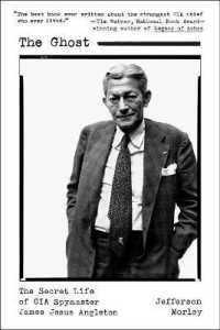 The Ghost : The Secret Life of CIA Spymaster James Jesus Angleton