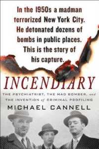 Incendiary : The Psychiatrist， the Mad Bomber， and the Invention of Criminal Profiling