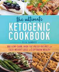 The Ultimate Ketogenic Cookbook : 100 Low-Carb， High-Fat Paleo Recipes for Easy Weight Loss and Optimum Health