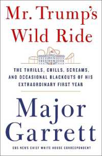 Mr. Trump's Wild Ride : The Thrills, Chills, Screams, and Occasional Blackouts of His Extraordinary First Year in Office