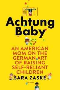 Achtung Baby : An American Mom on the German Art of Raising Self-Reliant Children