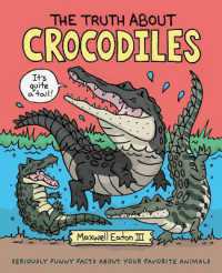 The Truth about Crocodiles (The Truth about Your Favorite Animals)