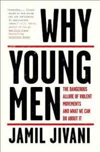 Why Young Men : The Dangerous Allure of Violent Movements and What We Can Do about It
