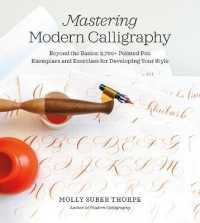 Mastering Modern Calligraphy : Beyond the Basics: 2，700+ Pointed Pen Exemplars and Exercises for Developing Your Style