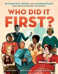 Who Did It First? : 50 Scientists, Artists, and Mathematicians Who Revolutionized the World (Who Did It First?)