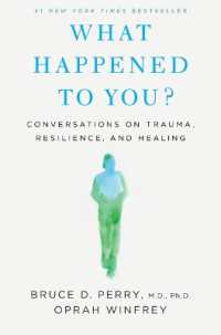 What Happened to You? : Conversations on Trauma, Resilience, and Healing