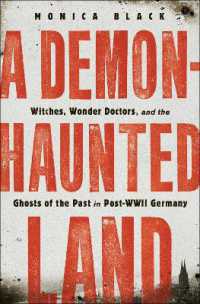 A Demon-Haunted Land : Witches， Wonder Doctors， and the Ghosts of the Past in Post-WWII Germany