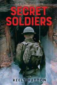 Secret Soldiers : A Novel of World War I