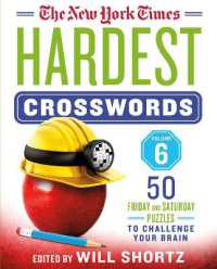 The New York Times Hardest Crosswords Volume 6 : 50 Friday and Saturday Puzzles to Challenge Your Brain