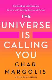 The Universe Is Calling You : Connecting with Essence to Live with Positive Energy, Love, and Power