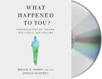 What Happened to You? : Conversations on Trauma, Resilience, and Healing
