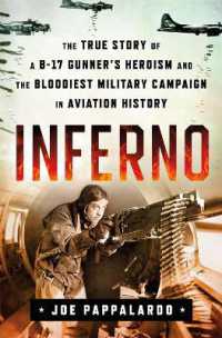 Inferno: the True Story of a B-17 Gunner's Heroism and the Bloodiest Military Campaign in Aviation History