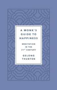 A Monk's Guide to Happiness : Meditation in the 21st Century
