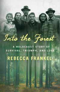 Into the Forest : A Holocaust Story of Survival， Triumph， and Love