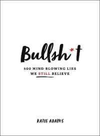 Bullsh*t : 500 Mind-Blowing Lies We Still Believe