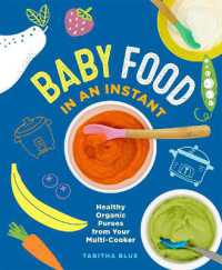 Baby Food in an Instant : Healthy Organic Purees from Your Multi-Cooker