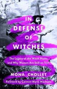 In Defense of Witches : The Legacy of the Witch Hunts and Why Women Are Still on Trial