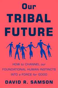 Our Tribal Future : How to Channel Our Foundational Human Instincts into a Force for Good -- Hardback