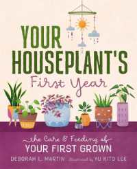 Your Houseplant's First Year : The Care and Feeding of Your First Grown