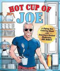 Hot Cup of Joe : A Piping Hot Coloring Book with America's Sexiest Moderate， Joe Biden
