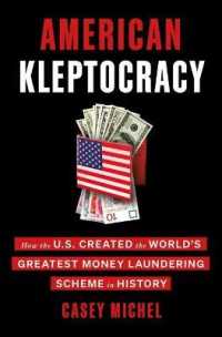 アメリカの収奪政治：世界最大の不正金融システムはいかに作られたか<br>American Kleptocracy : How the U.S. Created the World's Greatest Money Laundering Scheme in History