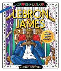 Crush and Color: Lebron James : Colorful Fantasies with the King of Basketball (Crush + Color) -- Paperback / softback