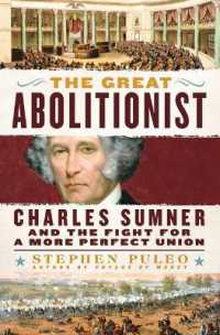 The Great Abolitionist : Charles Sumner and the Fight for a More Perfect Union