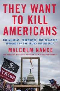 They Want to Kill Americans : The Militias， Terrorists， and Deranged Ideology of the Trump Insurgency