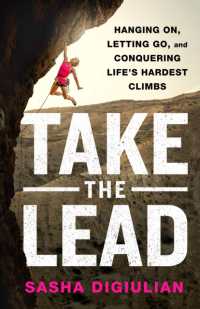 Take the Lead : Hanging On, Letting Go, and Conquering Life's Hardest Climbs