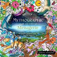 Mythographic Color and Discover: Menagerie : An Artist's Coloring Book of Amazing Animals (Mythographic)