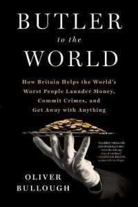 Butler to the World : How Britain Helps the World's Worst People Launder Money, Commit Crimes, and Get Away with Anything