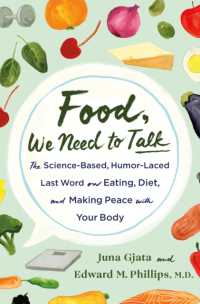 Food, We Need to Talk : The Science-Based, Humor-Laced Last Word on Eating, Diet, and Making Peace with Your Body