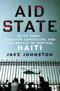 エリート・パニック、災害資本主義とハイチ支配をめぐる争い<br>Aid State : Elite Panic, Disaster Capitalism, and the Battle to Control Haiti