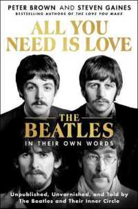 All You Need Is Love: the Beatles in Their Own Words : Unpublished, Unvarnished, and Told by the Beatles and Their Inner Circle