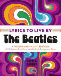 Lyrics to Live By: the Beatles : A Words-and-music History of Life Lessons from Songs by John, Paul, George, and -- Hardback (English Language Edition